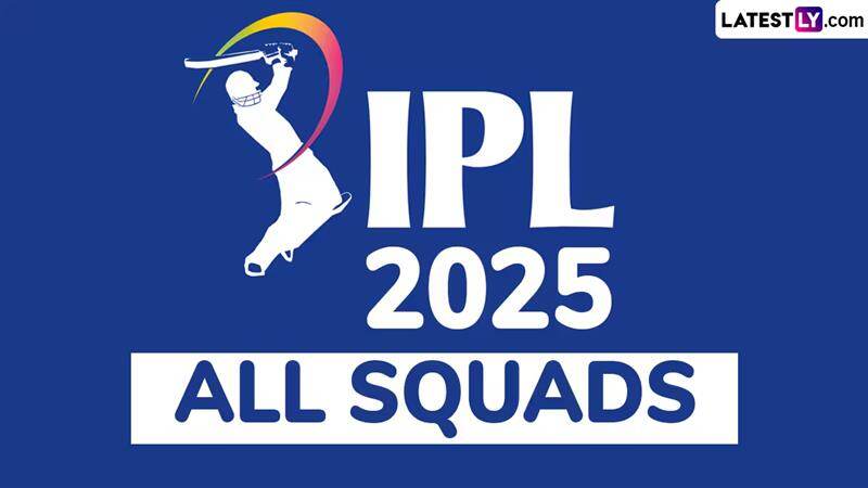 IPL 2025 All Squads: ஐபிஎல் 2025 போட்டி; தொடங்கும் தேதி, நேரம் எப்போது? எந்தெந்த அணியில் யார்? முழு விபரம் உள்ளே.!